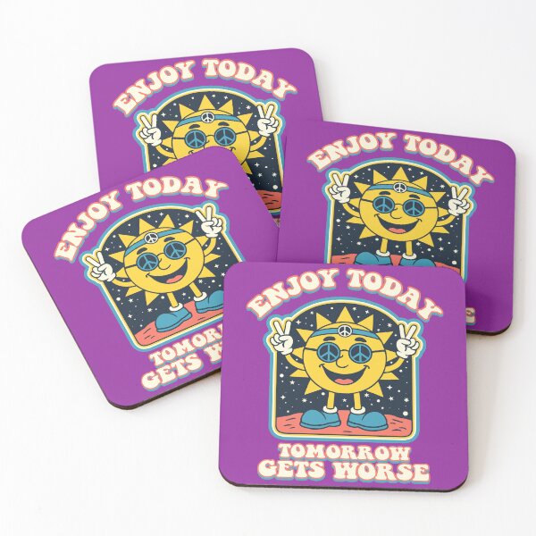 Item preview, Enjoy Today Tomorrow Gets Worse Dks designed and sold by Alema Art.