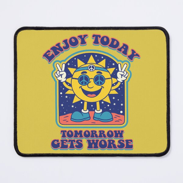 Item preview, Enjoy Today Tomorrow Gets Worse Lts designed and sold by Alema Art.