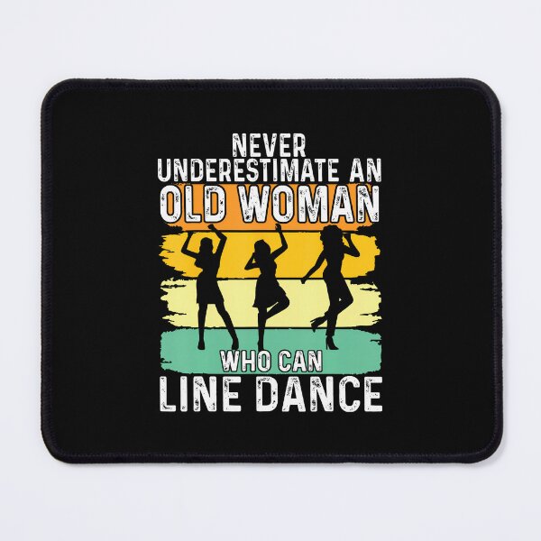 Item preview, Never Underestimate An Old Woman Who Can Line Dance designed and sold by cordfried3h.