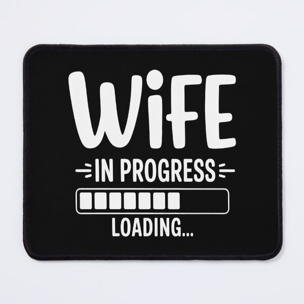 Item preview, Wife in Progress Loading Engagement Future Wife designed and sold by countntenov.
