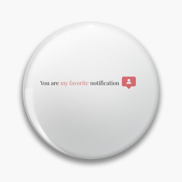 Item preview, ? You Are My Favorite Notification – Minimalist Love Design designed and sold by Loopishoopi.