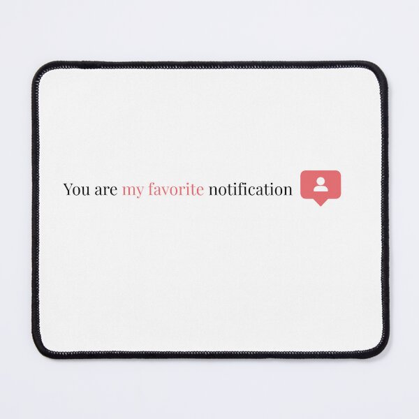 Item preview, ? You Are My Favorite Notification – Minimalist Love Design designed and sold by Loopishoopi.