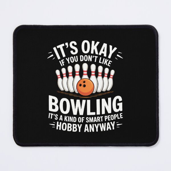 Item preview, Smart Hobby Bowling Okay If You Don't Like It Anyway designed and sold by caiknelinex.