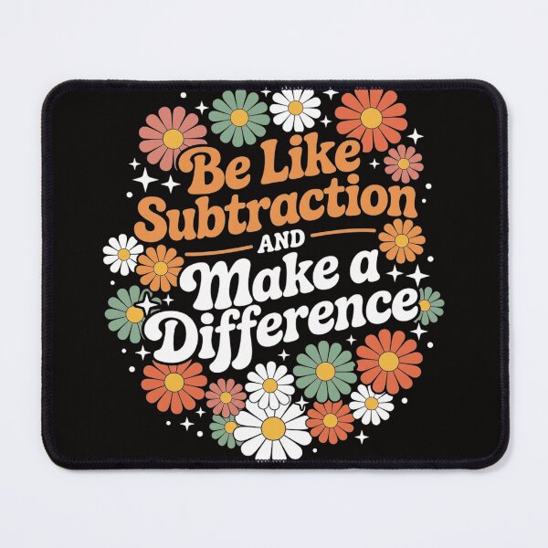 Item preview, Be Like Subtraction Make A Difference Teacher Student Math designed and sold by HudsonErik.