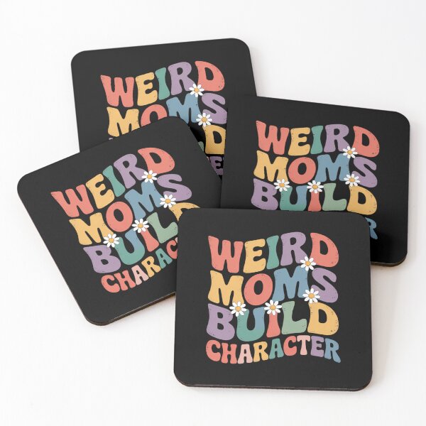 Item preview, Weird Moms Build Character Mother's Day designed and sold by AsteriskDatBArt.