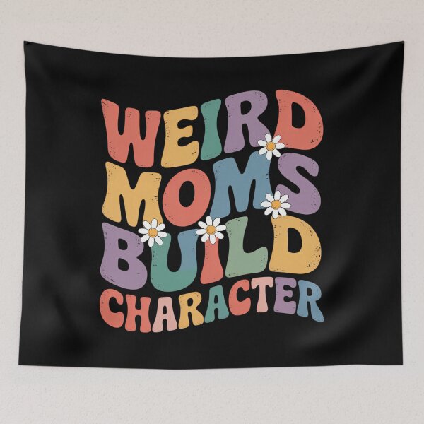 Item preview, Weird Moms Build Character Mother's Day designed and sold by AsteriskDatBArt.