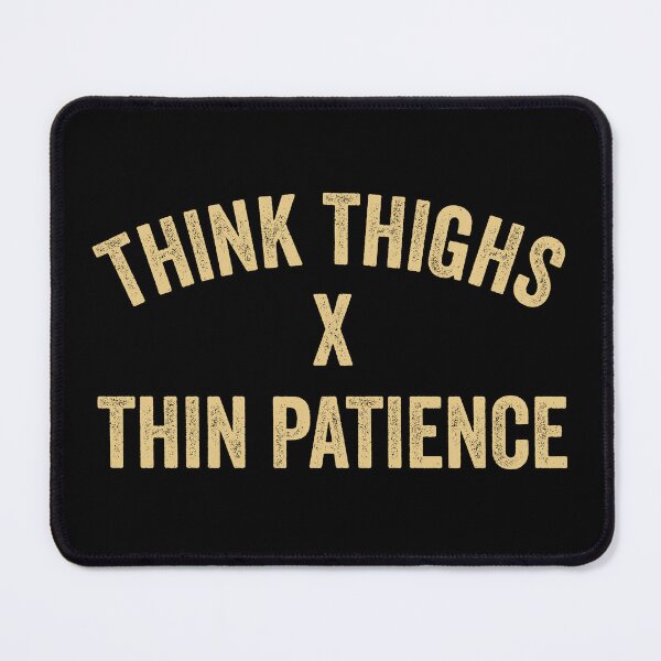 Item preview, Think Thighs x Thin Patience - Funny Woman Saying designed and sold by harshanendian.
