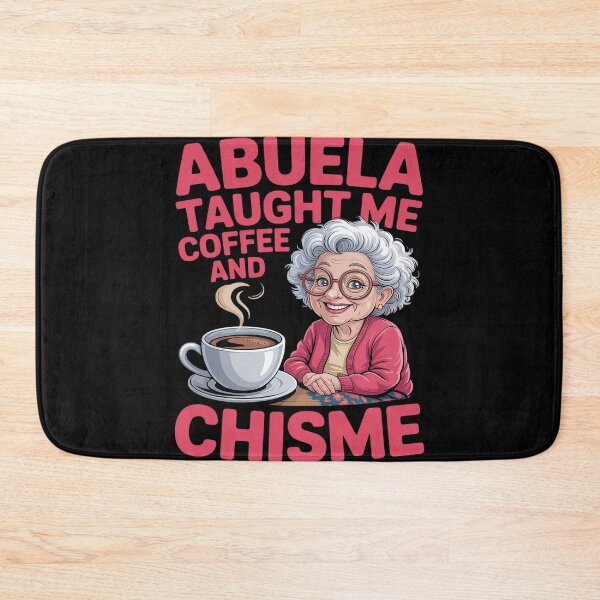 Item preview, ABUELA TAUGHT ME COFFEE CHISME designed and sold by Tatianamiobi.