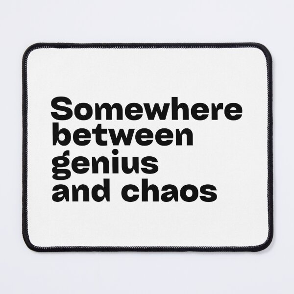 Item preview, Somewhere between genius and chaos designed and sold by tedrify.
