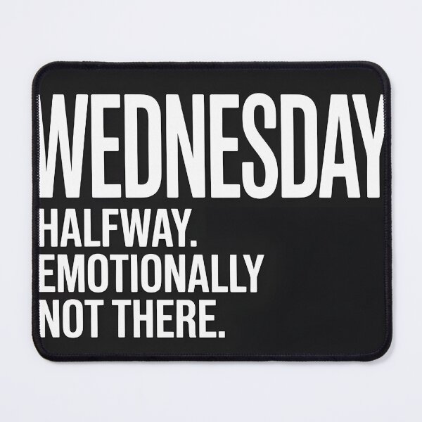 Item preview, Halfway Emotionally Not There Wednesday T-Shirt designed and sold by Viktorio Art Shop.