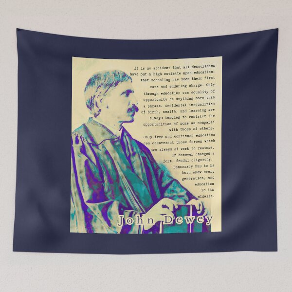 Item preview, John Dewey quote: t is no accident that all democracies have put a high estimate upon education; that schooling has been their first care and enduring charge. designed and sold by artbleed.