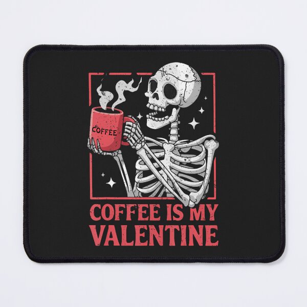Item preview, Skeleton Coffee Is My Valentine designed and sold by rskybohty25.