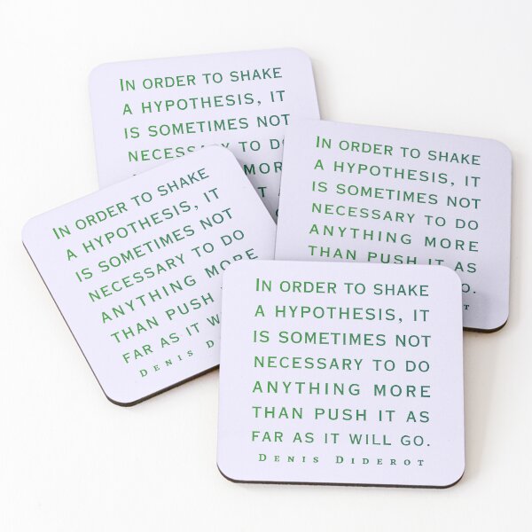 Item preview, Denis Diderot: In order to shake a hypothesis, it is sometimes not necessary to do anything more than push it as far as it will go. designed and sold by artbleed.