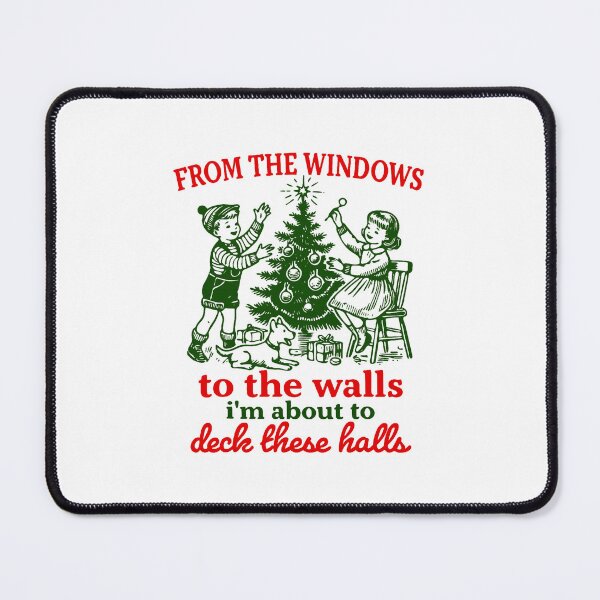 Item preview, Christmas From The Windows To The Walls I'm About To Deck These Halls designed and sold by BrandyMorris.