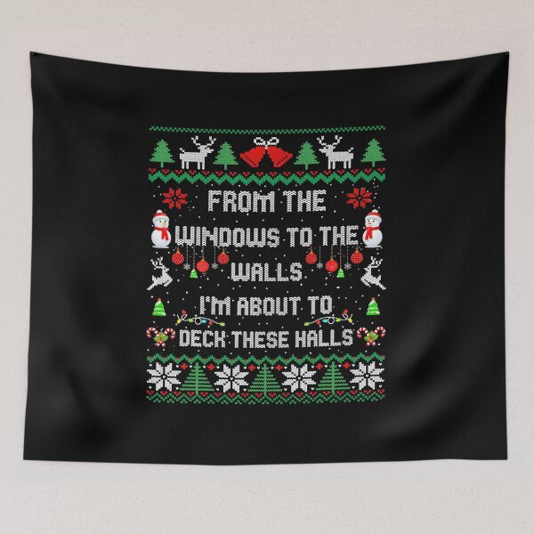 Item preview, From The Windows To The Walls Deck These Halls Fun Ugly  designed and sold by BrandyMorris.