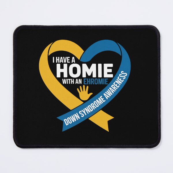 Item preview, I Have A Homie With An Extra Chromie Down Syndrome Awareness designed and sold by Moxizz.