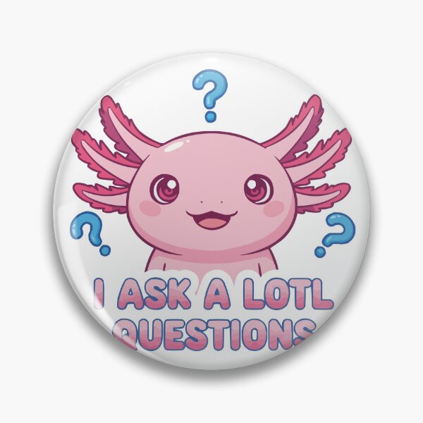 Item preview, I Ask A Lotl Questions - Funny Axolotl Pun designed and sold by Petzzz.