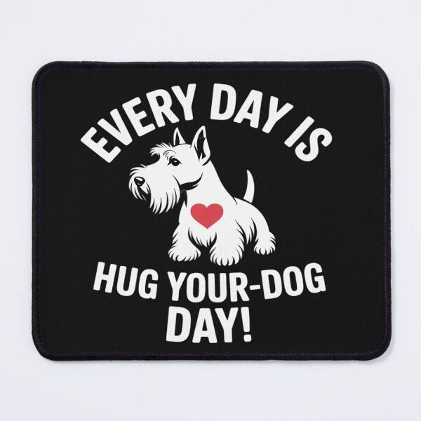 Item preview, every day is hug your dog day Scottish Terrier designed and sold by Rackaam.
