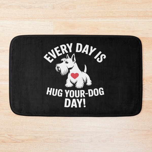 Item preview, every day is hug your dog day Scottish Terrier designed and sold by Rackaam.