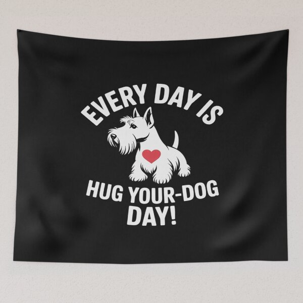 Item preview, every day is hug your dog day Scottish Terrier designed and sold by Rackaam.