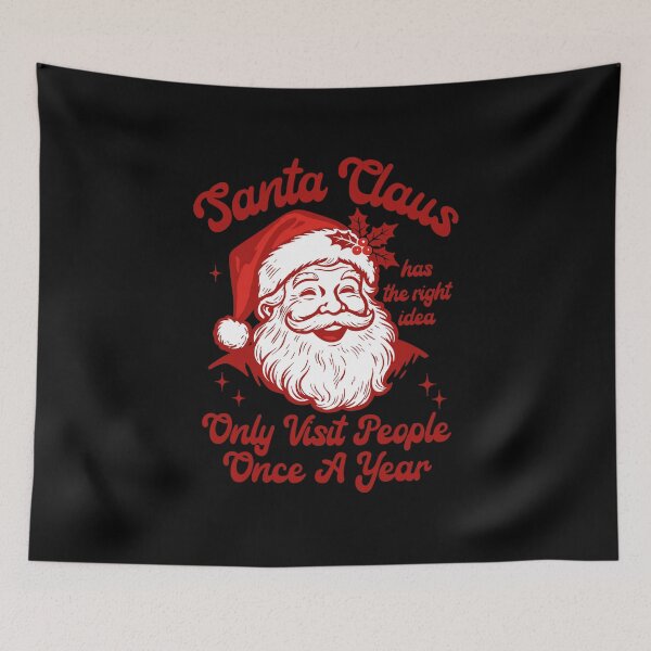 Item preview, Santa Claus Has The Right Idea Only Visit People Once A Year Christmas  designed and sold by MartineLelievre.