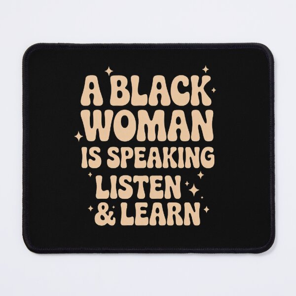 Item preview, A Black Woman Is Speaking Listen And Learn Melanin Educated designed and sold by SignaturalGen.