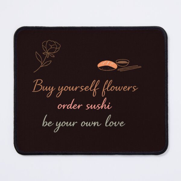 Item preview, Buy Yourself Flowers, Order Sushi – Minimal Self Love Valentine Design designed and sold by FrameFlow.