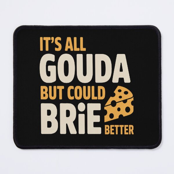 Item preview, All Gouda Could Brie Better Cheese Lover & Pun designed and sold by SignaturalGen.