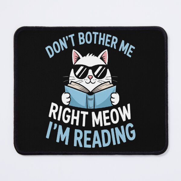 Item preview, Cat Reading Humor Dont Bother Me Right Meow designed and sold by LacostCarl.