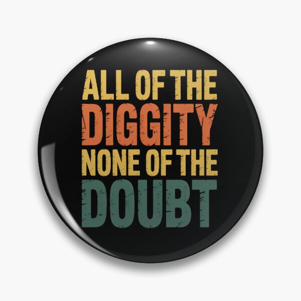 Item preview, All Of The Diggity None Of The Doubt Slang Positive designed and sold by SignaturalGen.