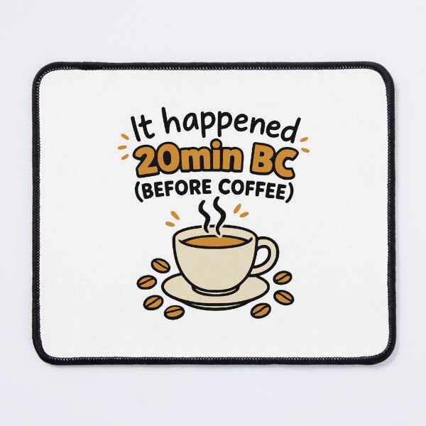 Item preview, It Happened 20 Minutes Before Coffee designed and sold by Maks-Made-It.