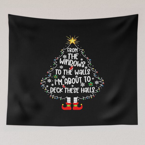 Item preview, From The Windows To The Walls I'm About To Deck These Halls designed and sold by BrandyMorris.