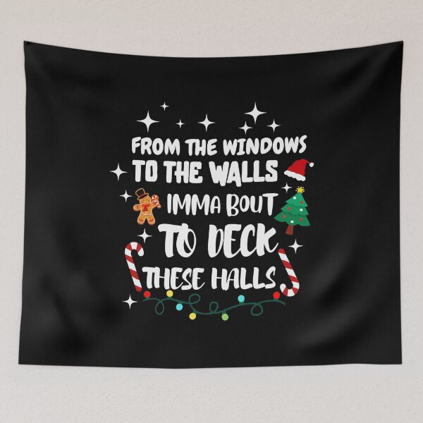 Item preview, From The Windows To The Walls I’m About To Deck These Halls Funny Christmas  designed and sold by BrandyMorris.