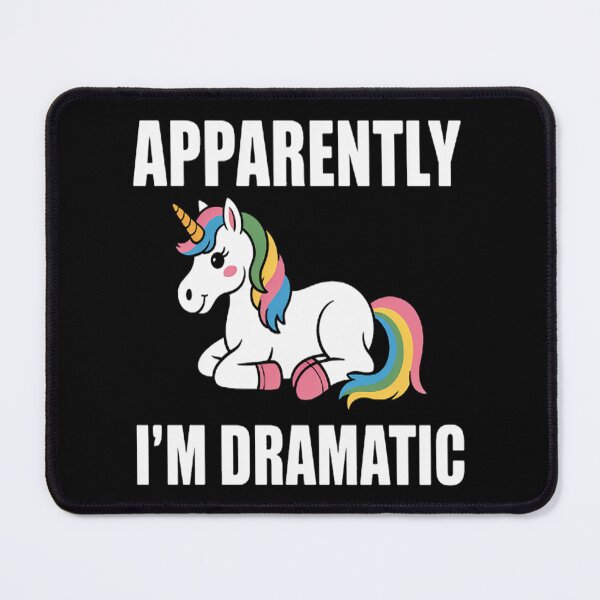 Item preview, Apparently I'm Dramatic Unicorn designed and sold by SignaturalGen.