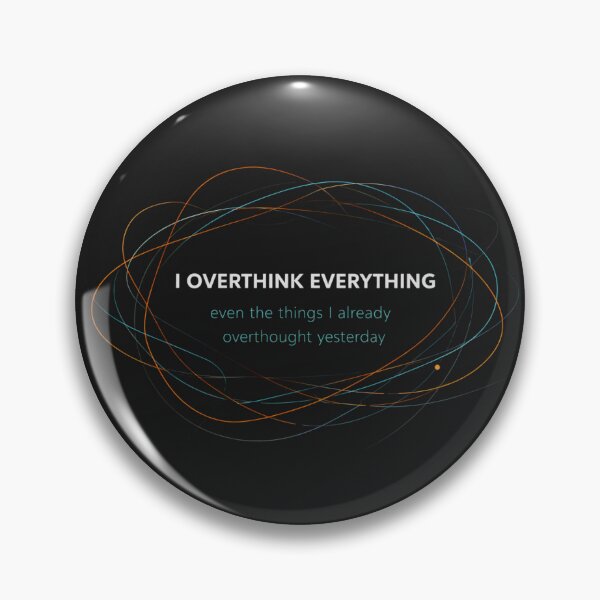 Item preview, I Overthink Everything Even The Things I Already Overthought Yesterday – Funny Overthinking Quote Typography Design designed and sold by TTStudio.