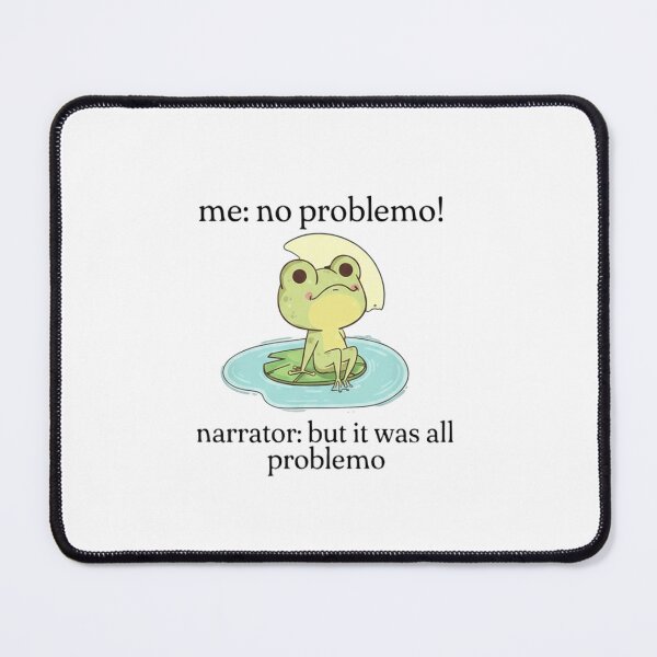 Item preview, Funny Frog No Problemo Narrator Meme Relatable Cartoon Art designed and sold by JossDesign15.