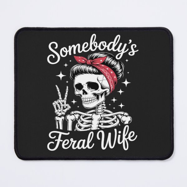 Item preview, Feral Wife Skeleton Spoiled Wife Somebody's Feral Wife designed and sold by tkhrbika.