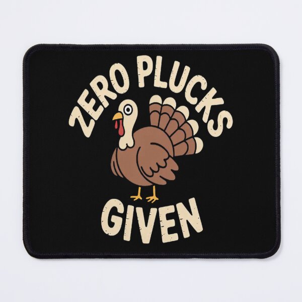 Item preview, Thanksgiving Zero Plucks Given Turkey Day designed and sold by LacostCarl.