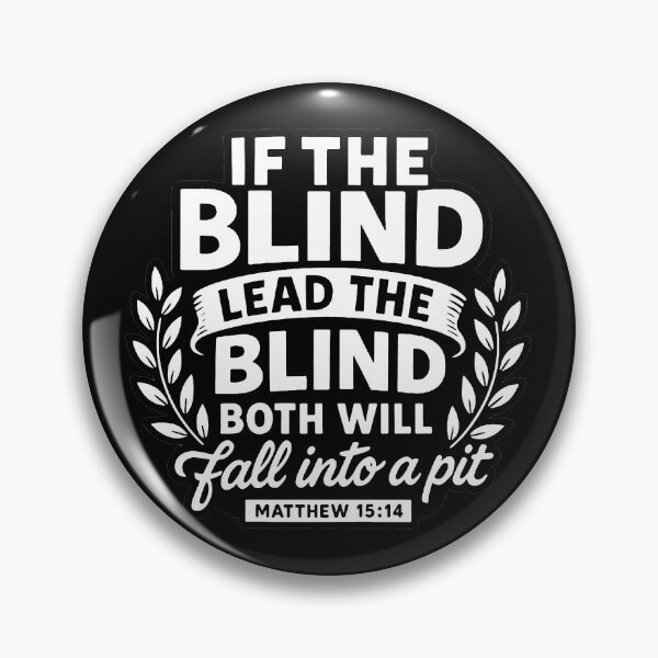 Item preview, Matthew 15:14 If The Blind Lead The Blind Both Will Fall Into A Pit designed and sold by plushism.