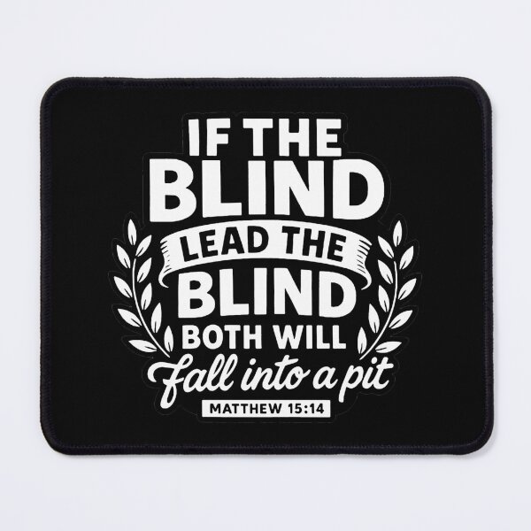 Item preview, Matthew 15:14 If The Blind Lead The Blind Both Will Fall Into A Pit designed and sold by plushism.