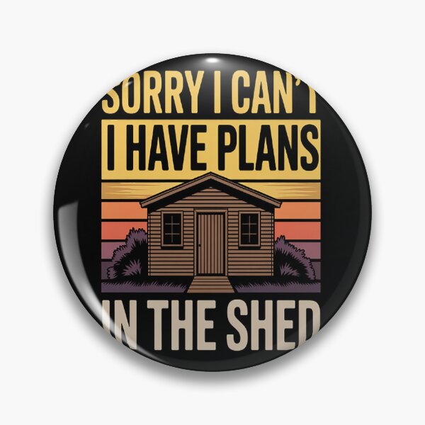 Item preview, Sorry I Can't I Have Plans In The Shed Hobby Sayings designed and sold by SignaturalGen.
