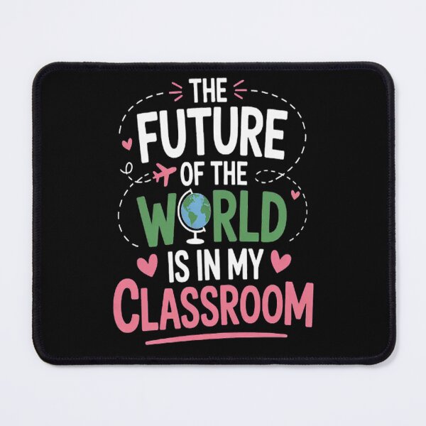 Item preview, The Future Of The World Is In My Classroom Back to School designed and sold by LacostCarl.