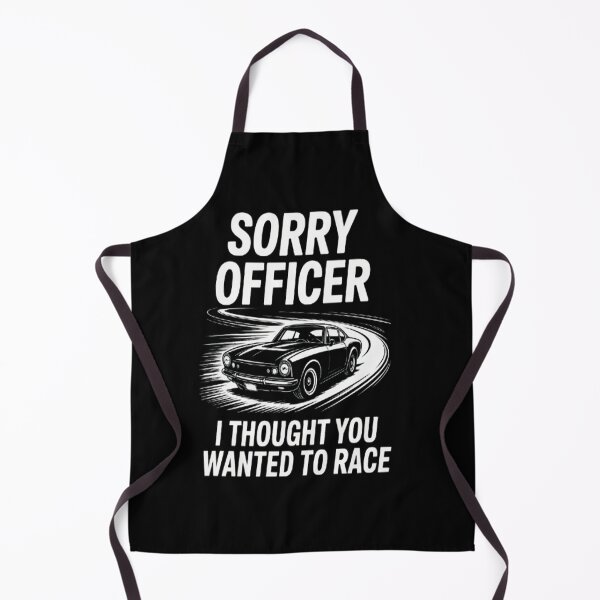 Item preview, Sorry officer I thought you wanted to race designed and sold by SignaturalGen.