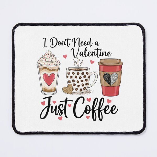 Item preview, I Don’t Need a Valentine, Just Coffee designed and sold by Meryem Mamouni.