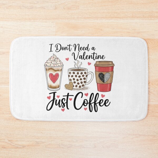 Item preview, I Don’t Need a Valentine, Just Coffee designed and sold by Meryem Mamouni.