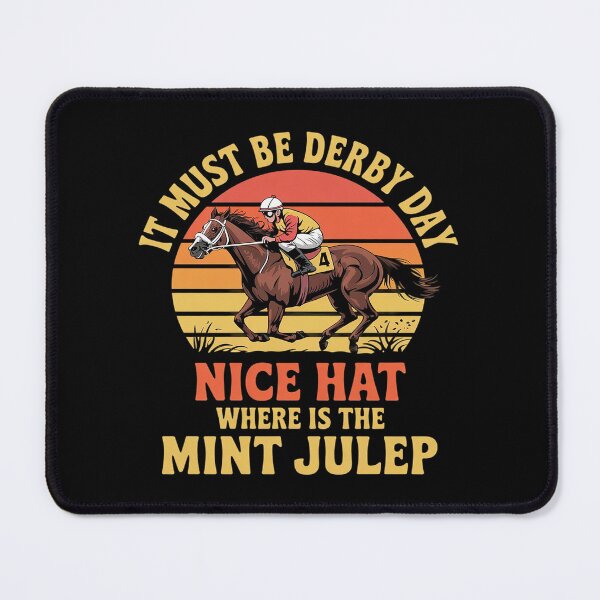 Item preview, It Must Be Derby Day Nice Hat Where Is The Mint Drink Julep designed and sold by VerseFarm.