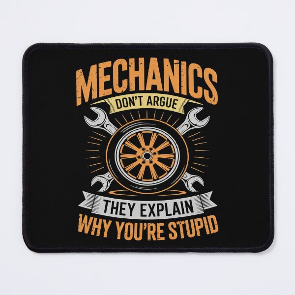 Item preview, Mechanics Don't Argue They Explain Why You're Stupid designed and sold by KotexTemu.