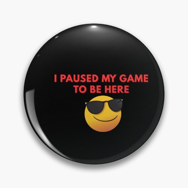 Item preview, I paused my game to be here  designed and sold by Rasheedaholik.