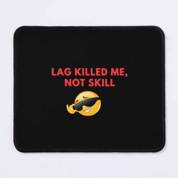 Item preview, Lag Killed me not skill designed and sold by Rasheedaholik.
