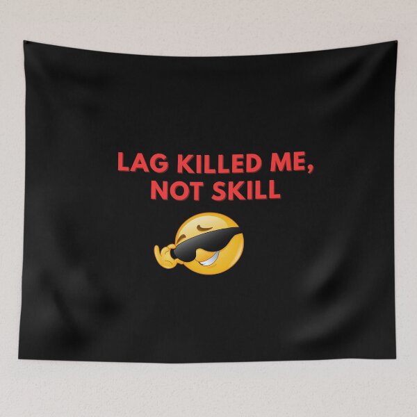 Item preview, Lag Killed me not skill  designed and sold by Rasheedaholik.
